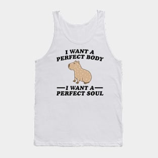 Capybara i want a perfect body i want a perfect soul Tank Top